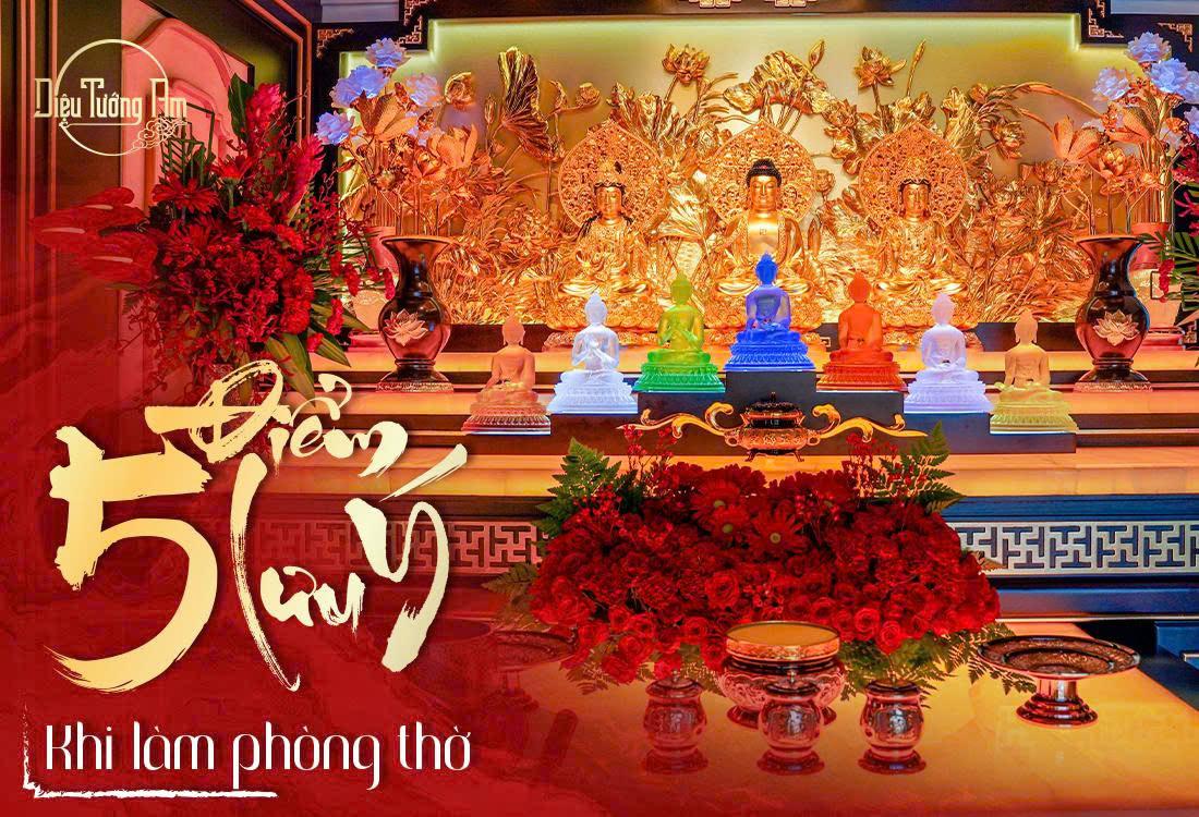 5 ĐIỂM LƯU Ý KHI LÀM PHÒNG THỜ