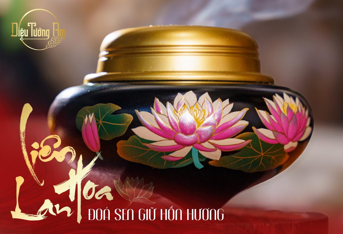 LIÊN HOA LAM: ĐÓA SEN GIỮ HỒN HƯƠNG