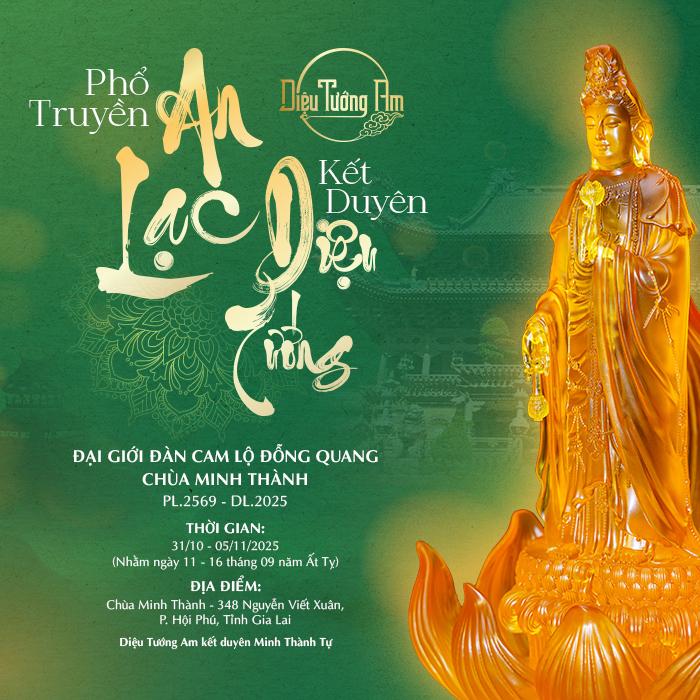 DIỆU TƯỚNG AM KÍNH MỪNG ĐẠI GIỚI ĐÀN CAM LỘ ĐỖNG QUANG – PHỔ TRUYỀN AN LẠC, KẾT DUYÊN DIỆU TƯỚNG